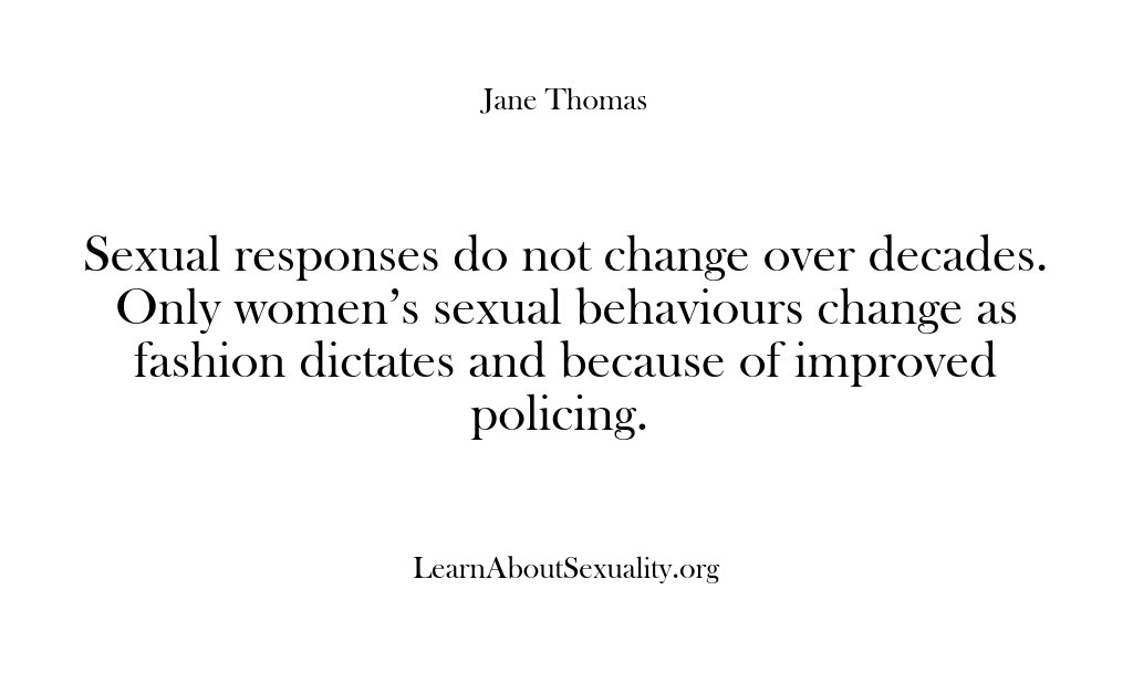 (Learn About Sexuality) Sexual responses do not change over decades. Only women’s sexual behaviours change…