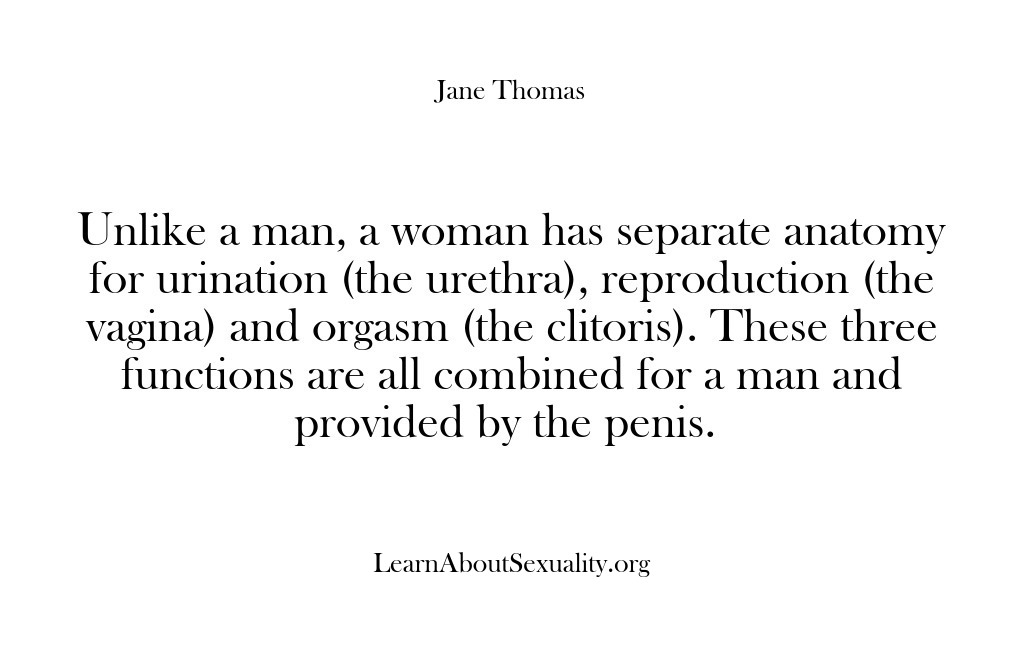 (Learn About Sexuality) Unlike a man, a woman has separate anatomy for urination (the urethra),…