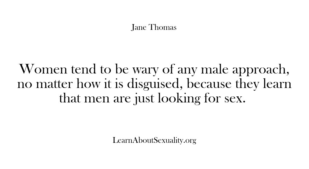 (Learn About Sexuality) Women tend to be wary of any male approach, no matter how…