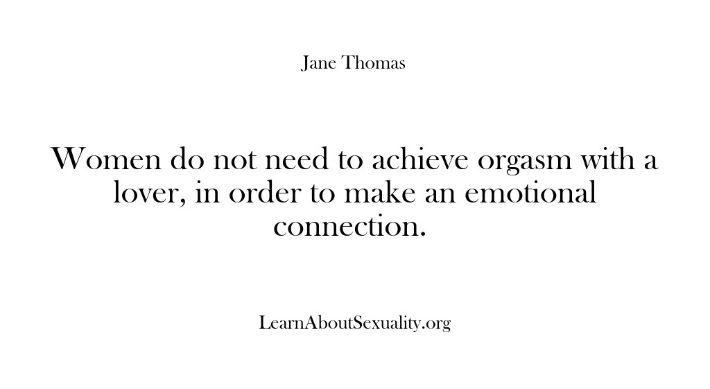 (Learn About Sexuality) Women do not need to achieve orgasm with a lover, in order…