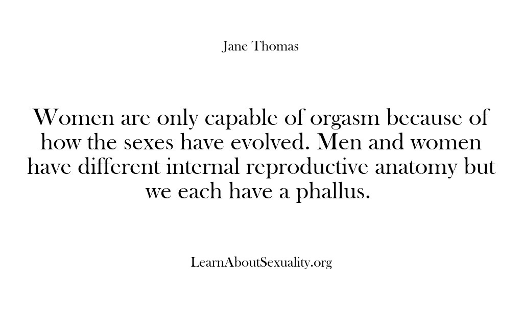 (Learn About Sexuality) Women are only capable of orgasm because of how the sexes have…