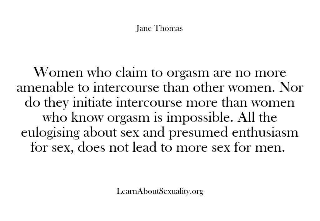 (Learn About Sexuality) Women who claim to orgasm are no more amenable to intercourse than…