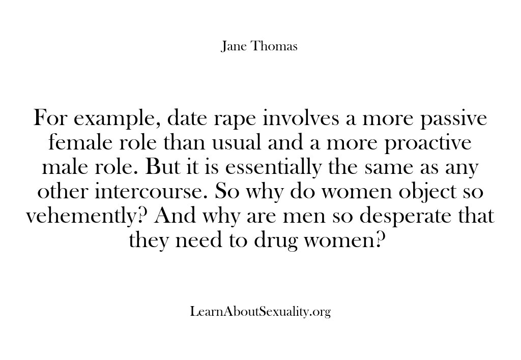(Learn About Sexuality) For example, date rape involves a more passive female role than usual…