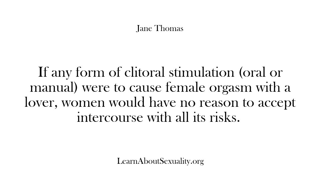 (Learn About Sexuality) If any form of clitoral stimulation (oral or manual) were to cause…