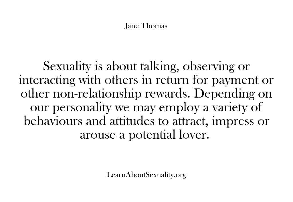(Learn About Sexuality) Sexuality is about talking, observing or interacting with others in return for…