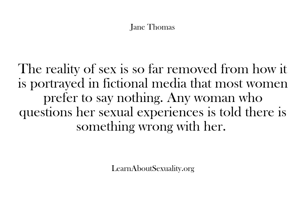 (Learn About Sexuality) The reality of sex is so far removed from how it is…