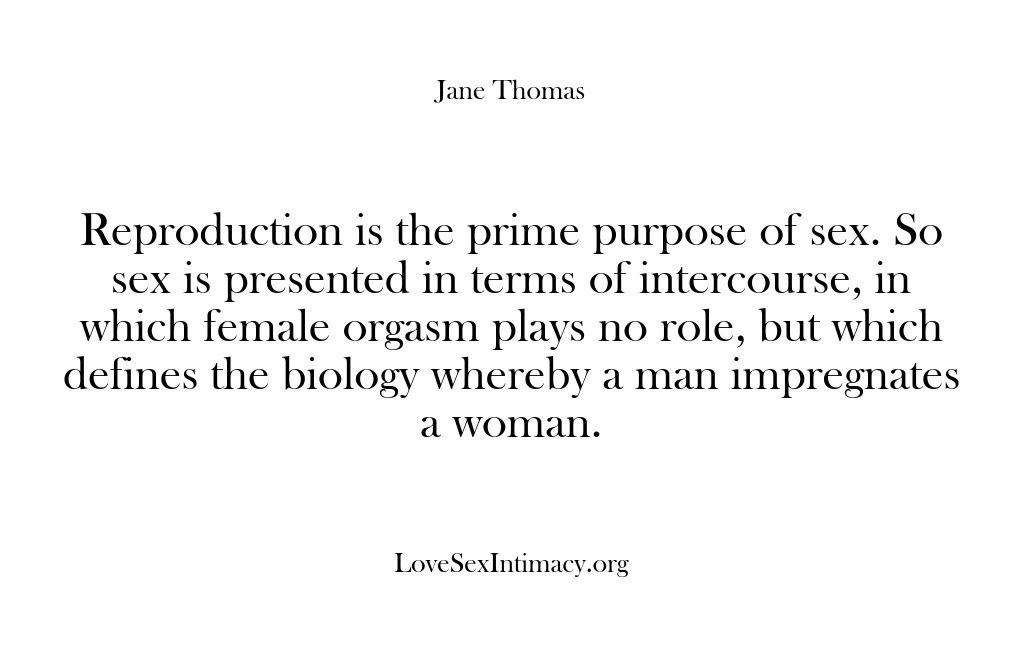 (Love Sex Intimacy) Reproduction is the prime purpose of sex. So sex is presented in…