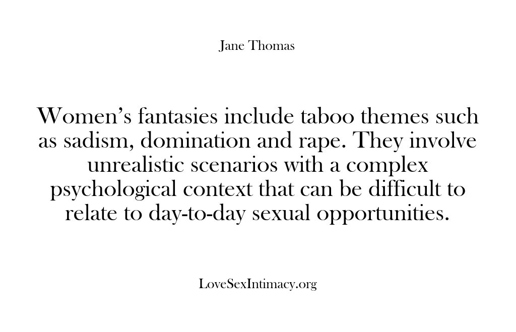 (Love Sex Intimacy) Women’s fantasies include taboo themes such as sadism, domination and rape. They…