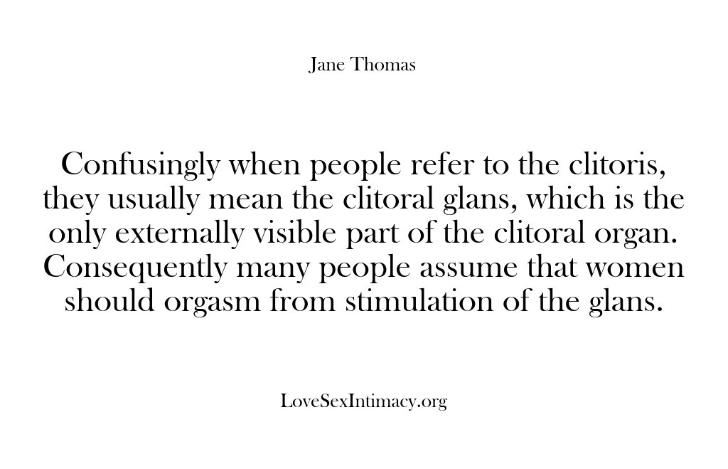 (Love Sex Intimacy) Confusingly when people refer to the clitoris, they usually mean the clitoral…