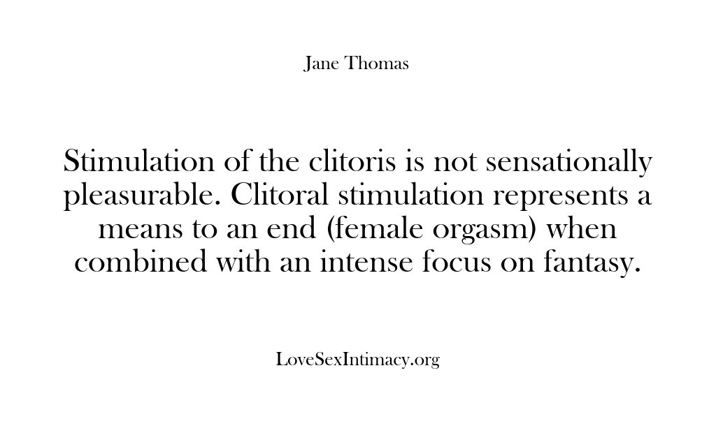 (Love Sex Intimacy) Stimulation of the clitoris is not sensationally pleasurable. Clitoral stimulation represents a…