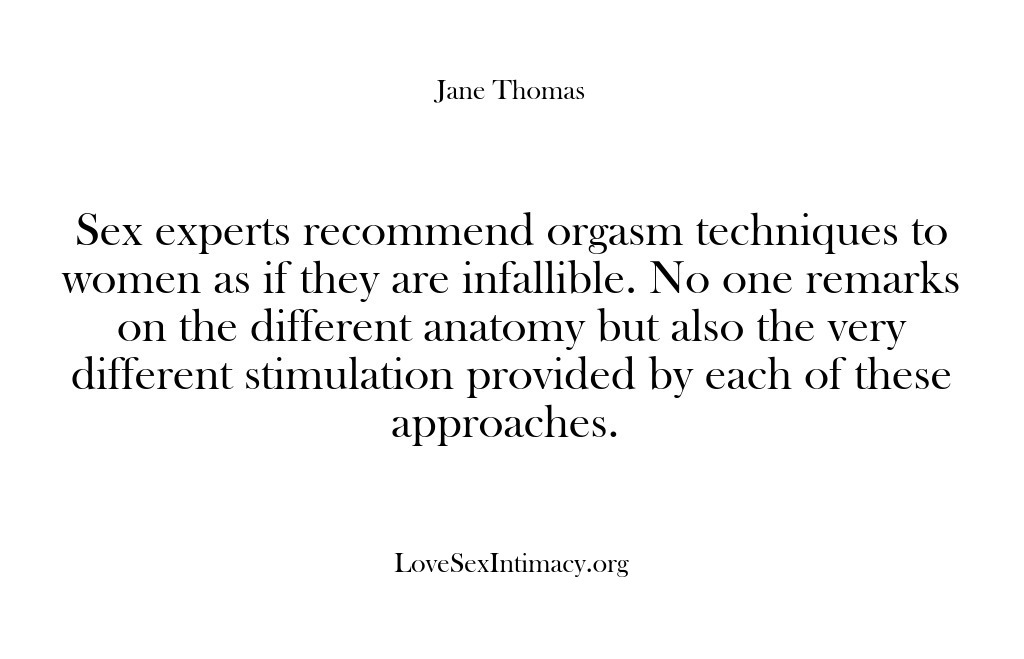 (Love Sex Intimacy) Sex experts recommend orgasm techniques to women as if they are infallible….