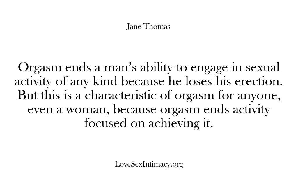 (Love Sex Intimacy) Orgasm ends a man’s ability to engage in sexual activity of any…