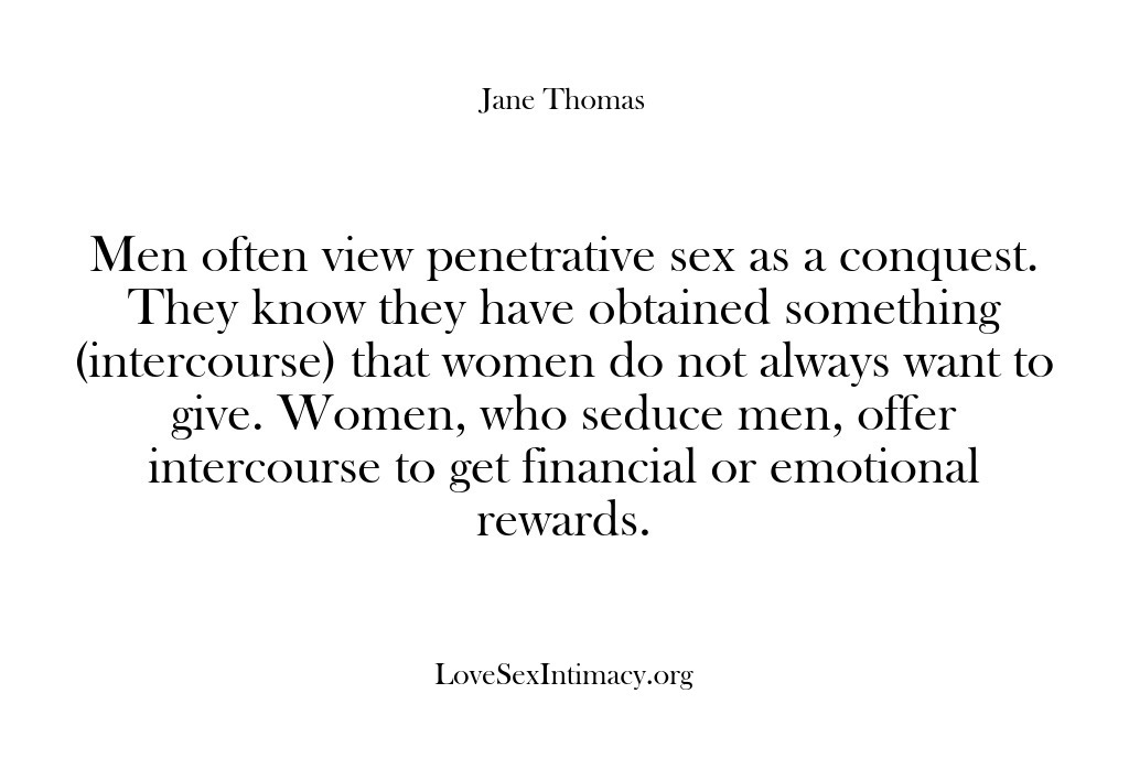 (Love Sex Intimacy) Men often view penetrative sex as a conquest. They know they have…