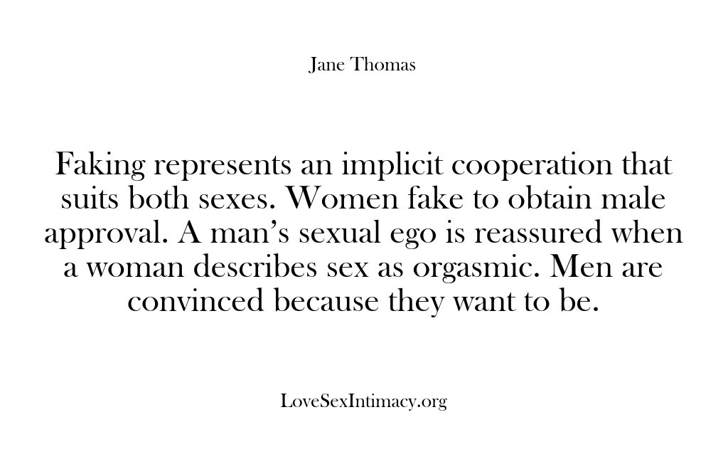 (Love Sex Intimacy) Faking represents an implicit cooperation that suits both sexes. Women fake to…