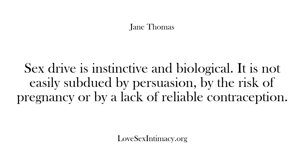 (Love Sex Intimacy) Sex drive is instinctive and biological. It is not easily subdued by…