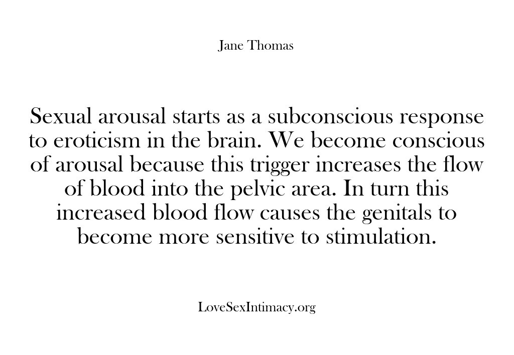 (Love Sex Intimacy) Sexual arousal starts as a subconscious response to eroticism in the brain….