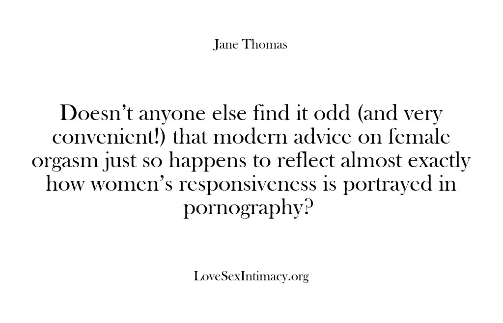 (Love Sex Intimacy) Doesn’t anyone else find it odd (and very convenient!) that modern advice…