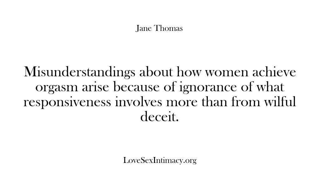(Love Sex Intimacy) Misunderstandings about how women achieve orgasm arise because of ignorance of what…