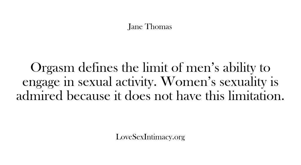 (Love Sex Intimacy) Orgasm defines the limit of men’s ability to engage in sexual activity….