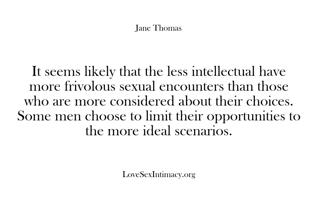 (Love Sex Intimacy) It seems likely that the less intellectual have more frivolous sexual encounters…