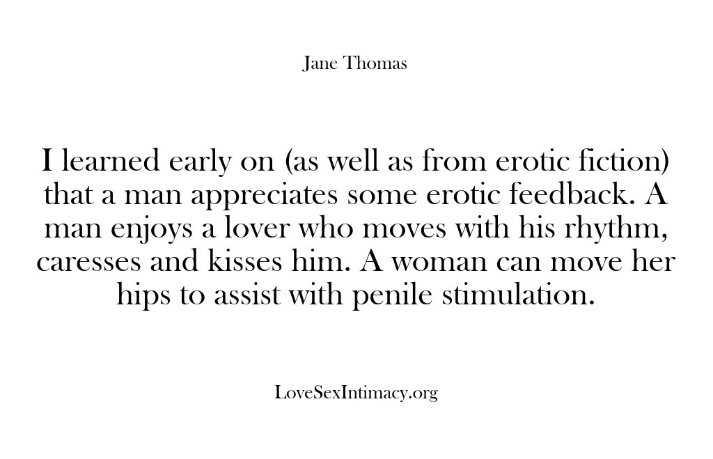 (Love Sex Intimacy) I learned early on (as well as from erotic fiction) that a…