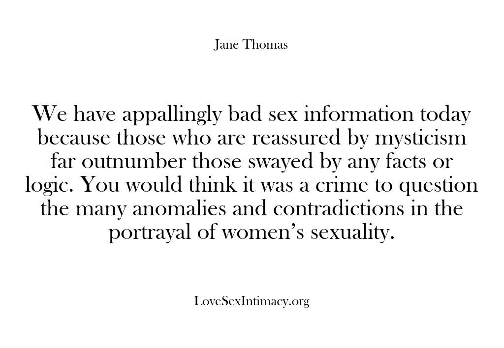 (Love Sex Intimacy) We have appallingly bad sex information today because those who are reassured…