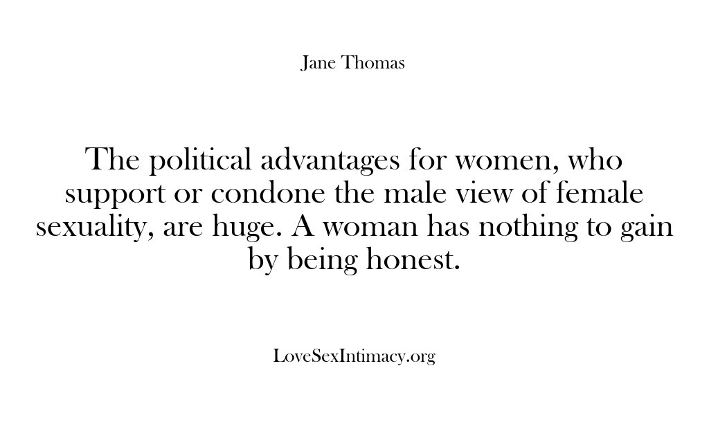 (Love Sex Intimacy) The political advantages for women, who support or condone the male view…
