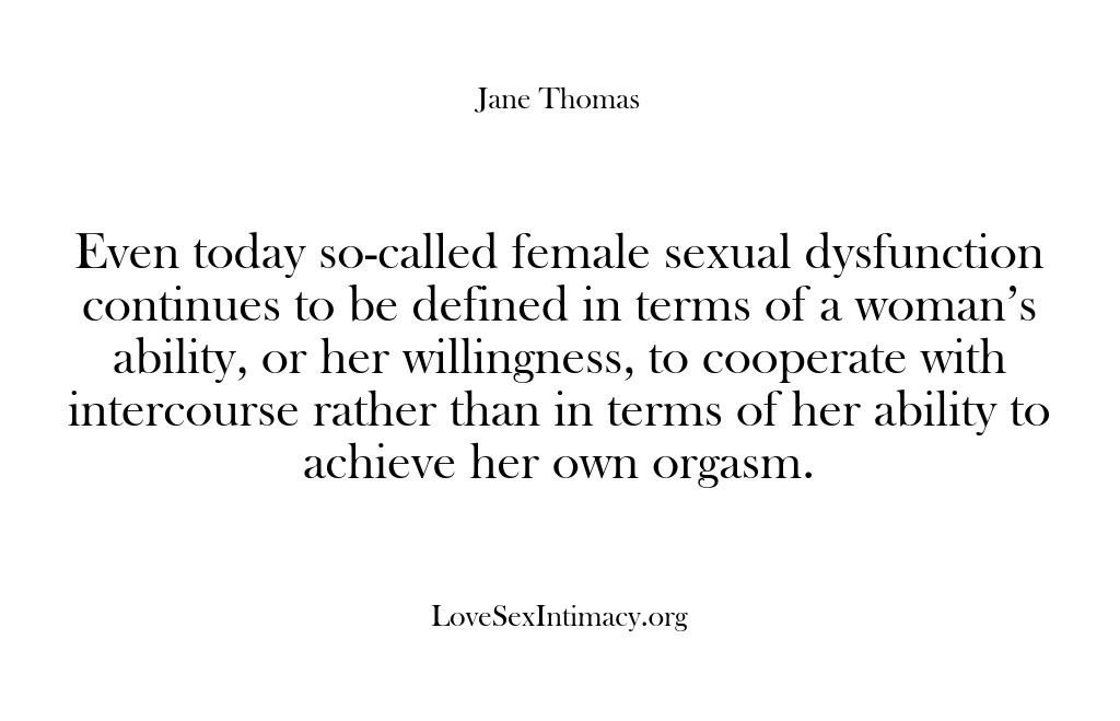 (Love Sex Intimacy) Even today so-called female sexual dysfunction continues to be defined in terms…