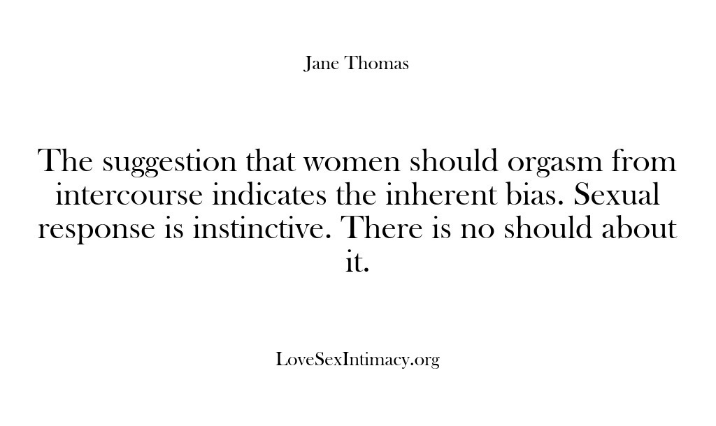 (Love Sex Intimacy) The suggestion that women should orgasm from intercourse indicates the inherent bias….