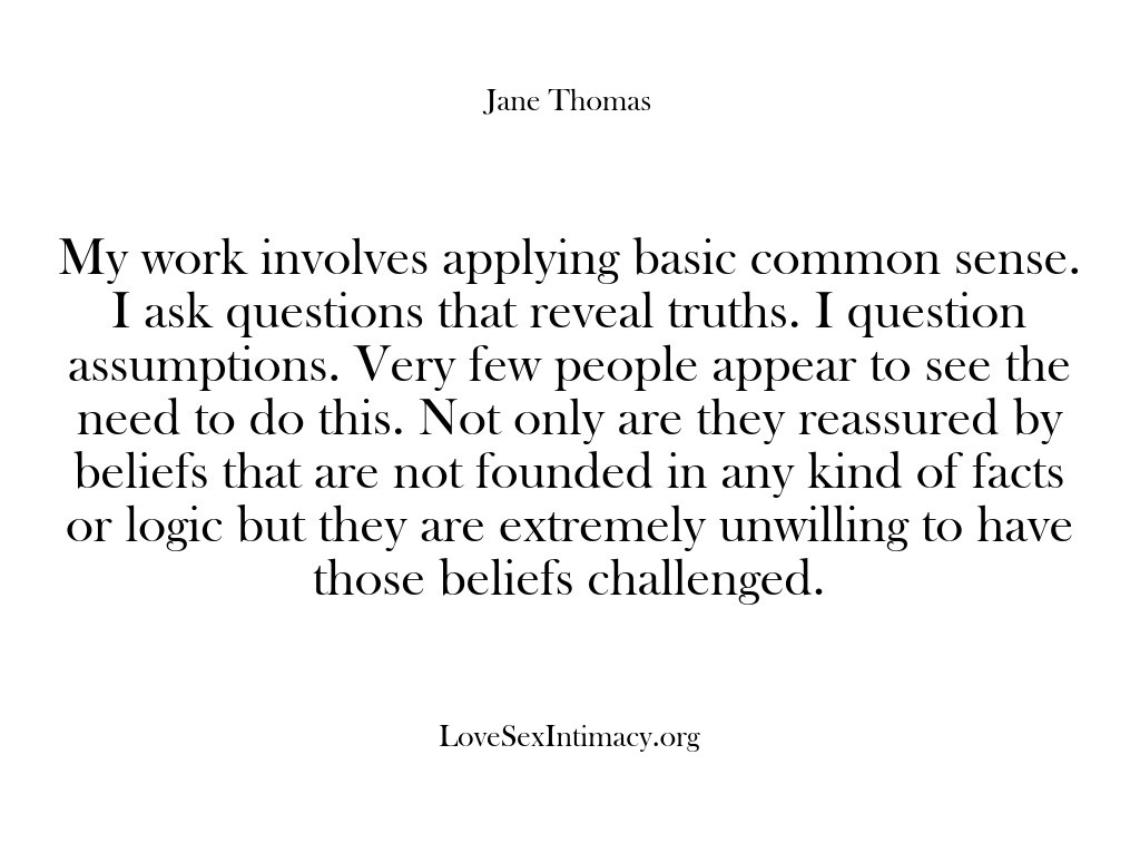 (Love Sex Intimacy) My work involves applying basic common sense. I ask questions that reveal…