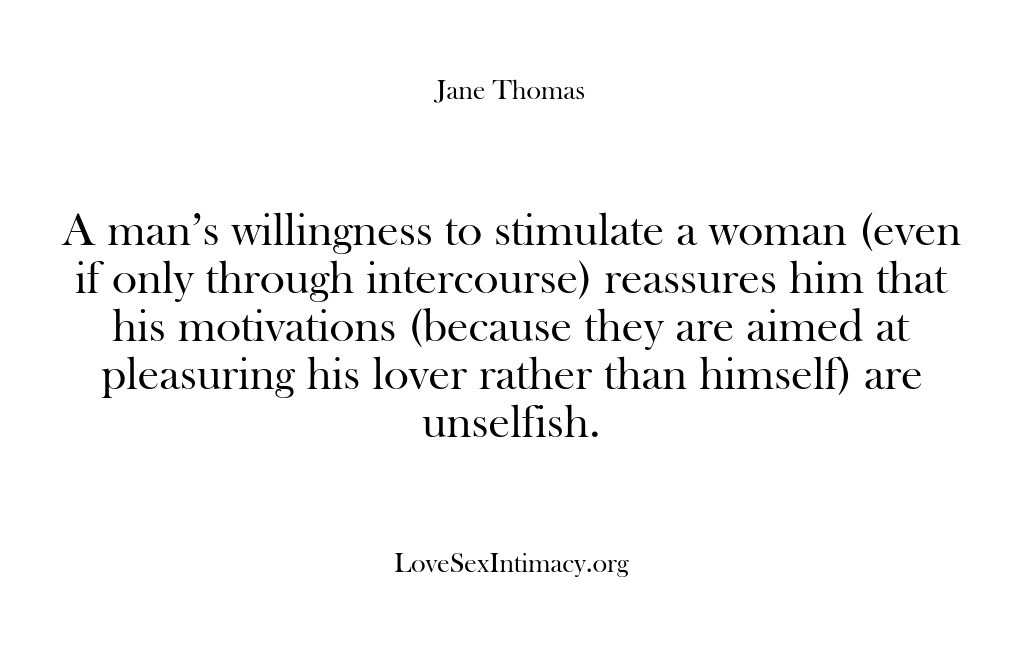 (Love Sex Intimacy) A man’s willingness to stimulate a woman (even if only through intercourse)…