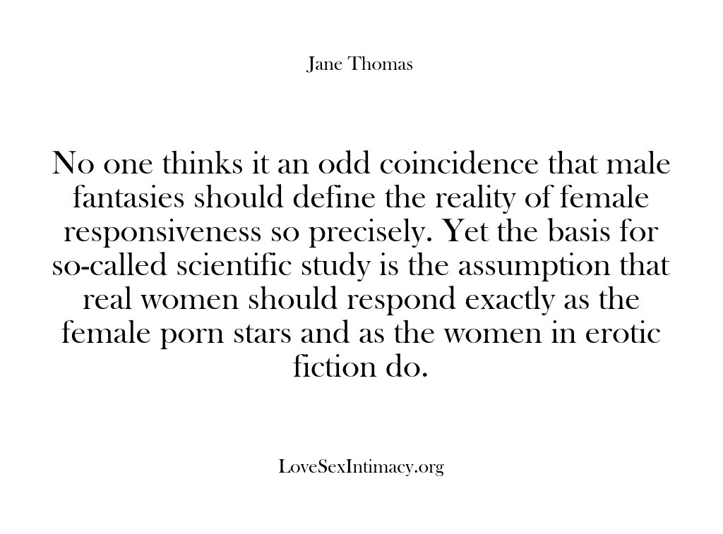 (Love Sex Intimacy) No one thinks it an odd coincidence that male fantasies should define…