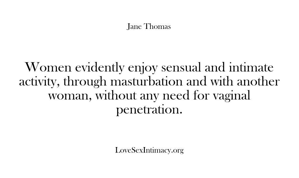 (Love Sex Intimacy) Women evidently enjoy sensual and intimate activity, through masturbation and with another…