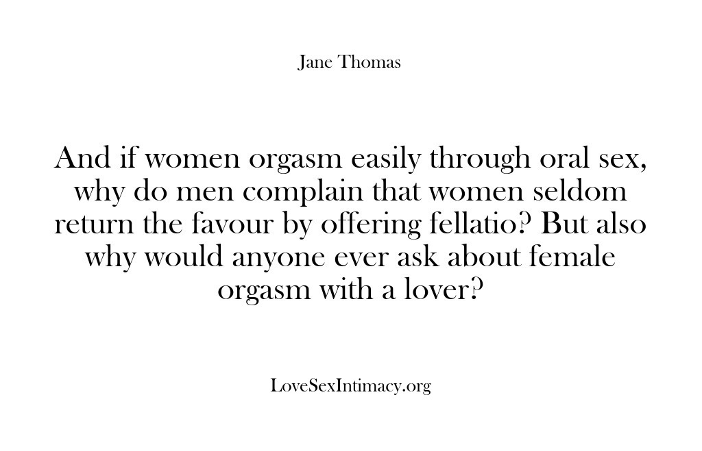 (Love Sex Intimacy) And if women orgasm easily through oral sex, why do men complain…