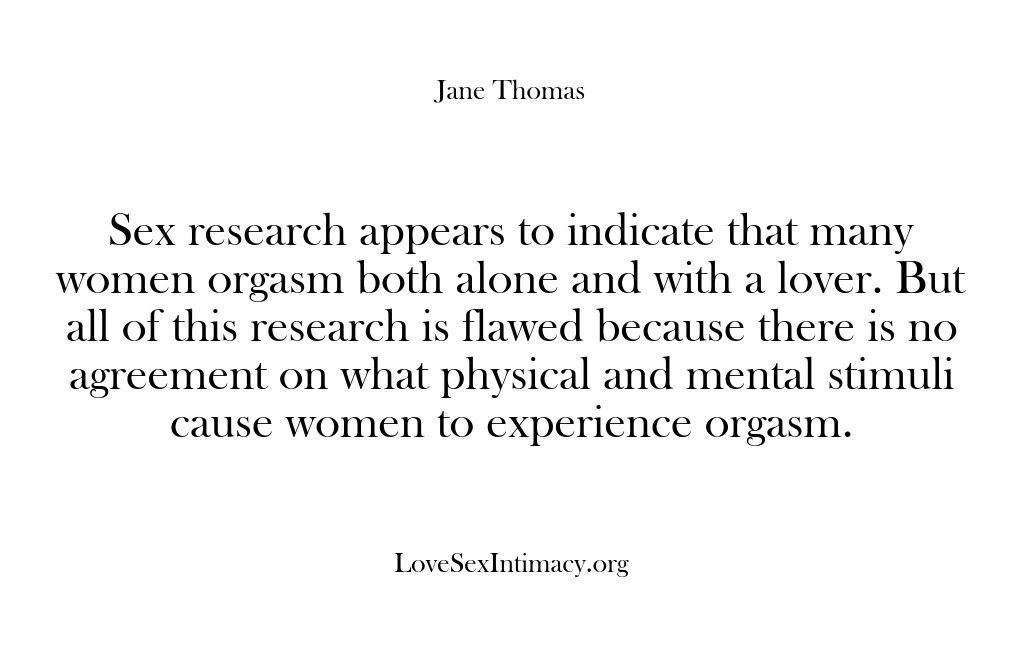 (Love Sex Intimacy) Sex research appears to indicate that many women orgasm both alone and…