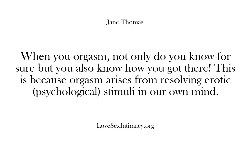 (Love Sex Intimacy) When you orgasm, not only do you know for sure but you…