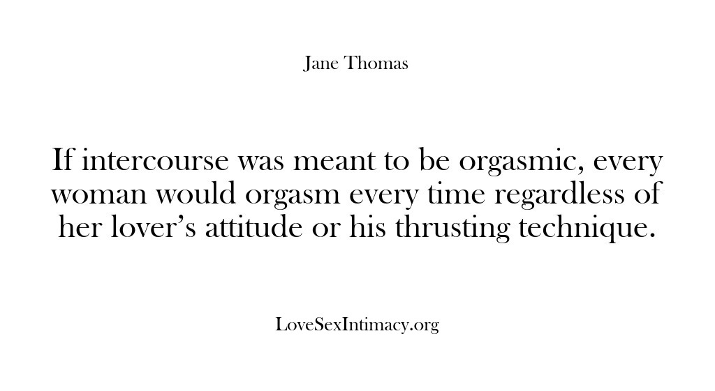(Love Sex Intimacy) If intercourse was meant to be orgasmic, every woman would orgasm every…