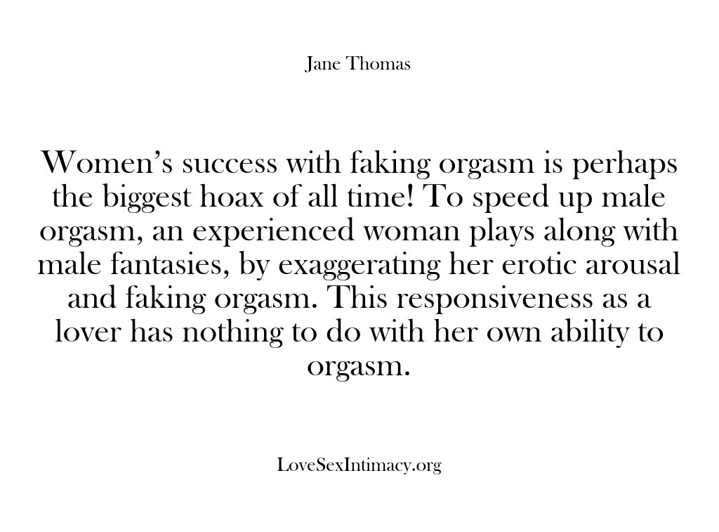 (Love Sex Intimacy) Women’s success with faking orgasm is perhaps the biggest hoax of all…