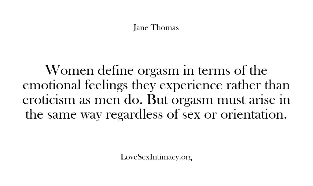 (Love Sex Intimacy) Women define orgasm in terms of the emotional feelings they experience rather…