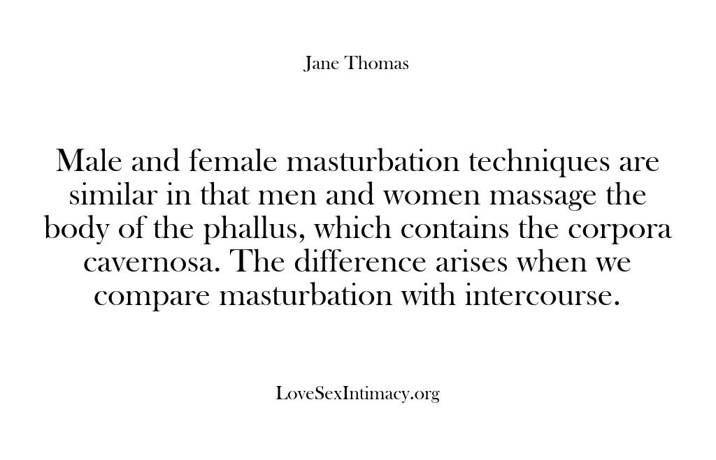 (Love Sex Intimacy) Male and female masturbation techniques are similar in that men and women…