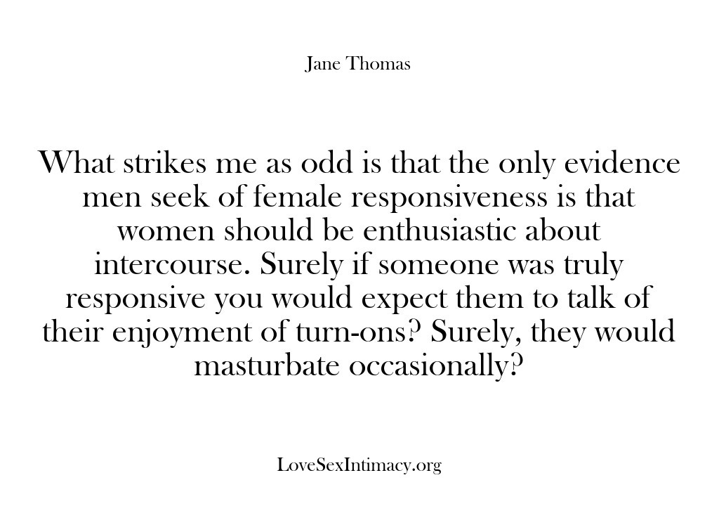 (Love Sex Intimacy) What strikes me as odd is that the only evidence men seek…