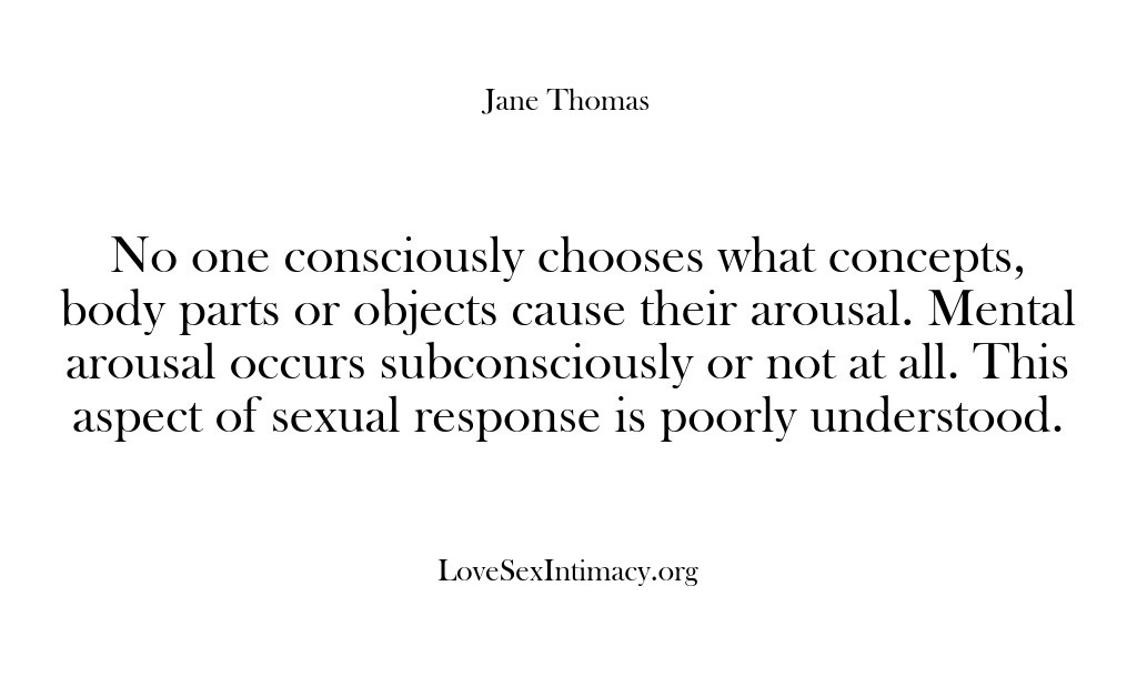 (Love Sex Intimacy) No one consciously chooses what concepts, body parts or objects cause their…