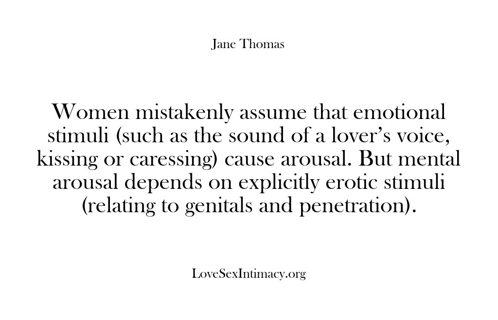 (Love Sex Intimacy) Women mistakenly assume that emotional stimuli (such as the sound of a…