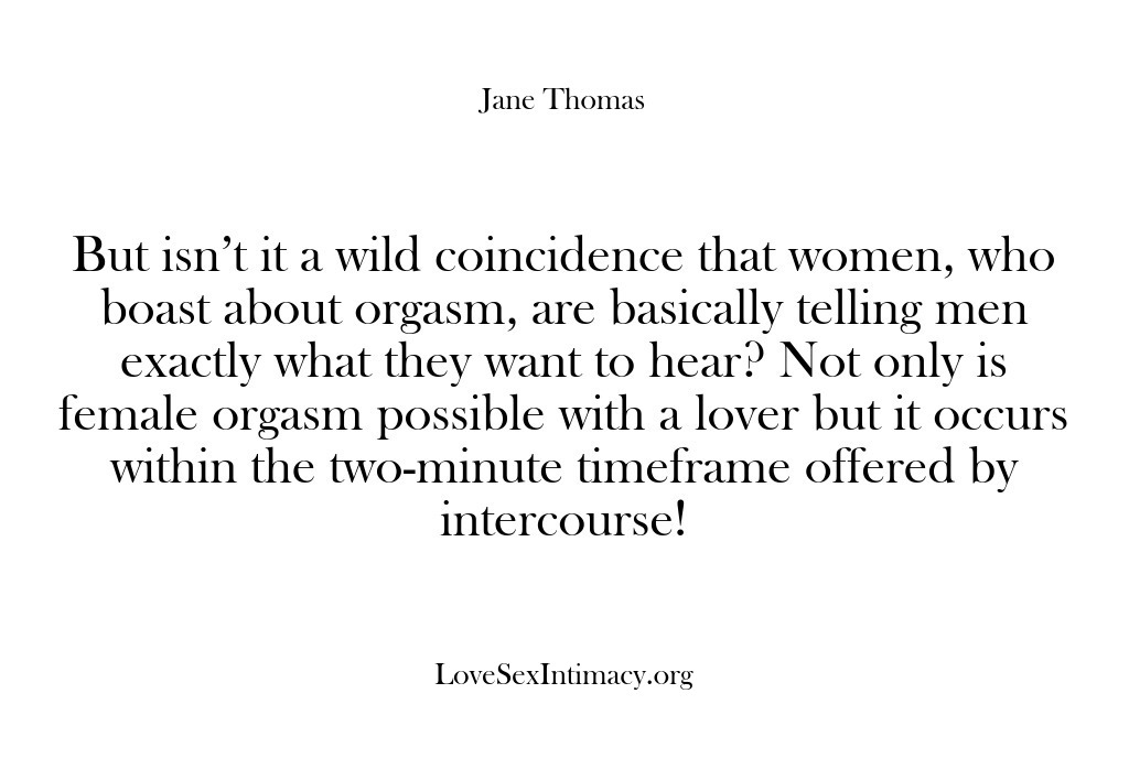 (Love Sex Intimacy) But isn’t it a wild coincidence that women, who boast about orgasm,…