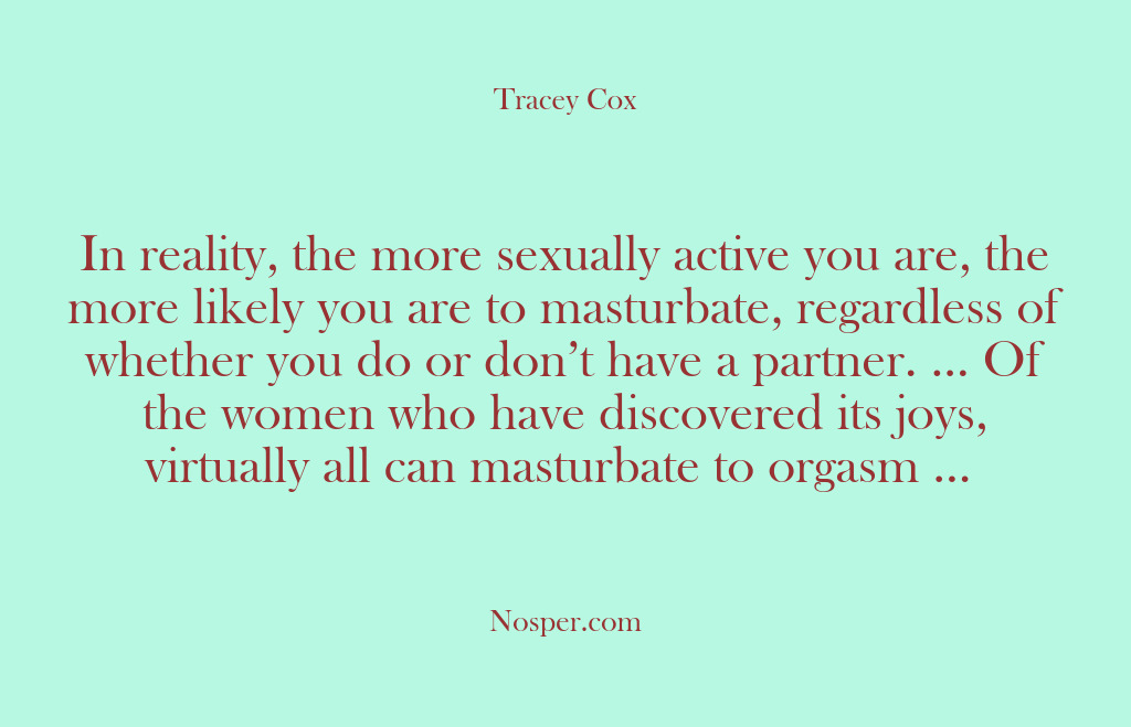 (Other Sources) In reality, the more sexually active you are, the more likely you…