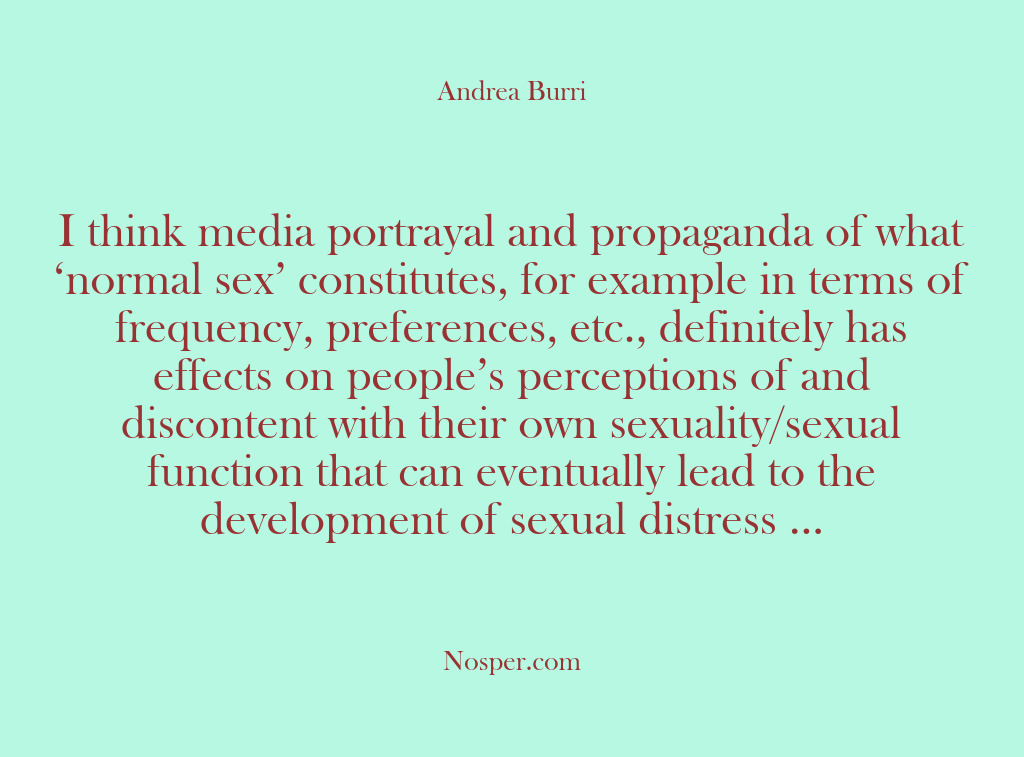 (Other Sources) I think media portrayal and propaganda of what ‘normal sex’ constitutes, for…