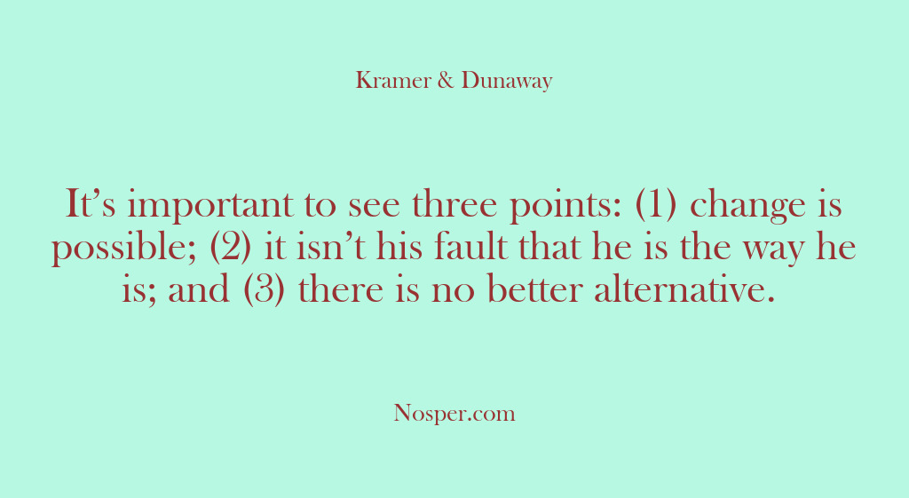 (Other Sources) It’s important to see three points: (1) change is possible; (2) it…