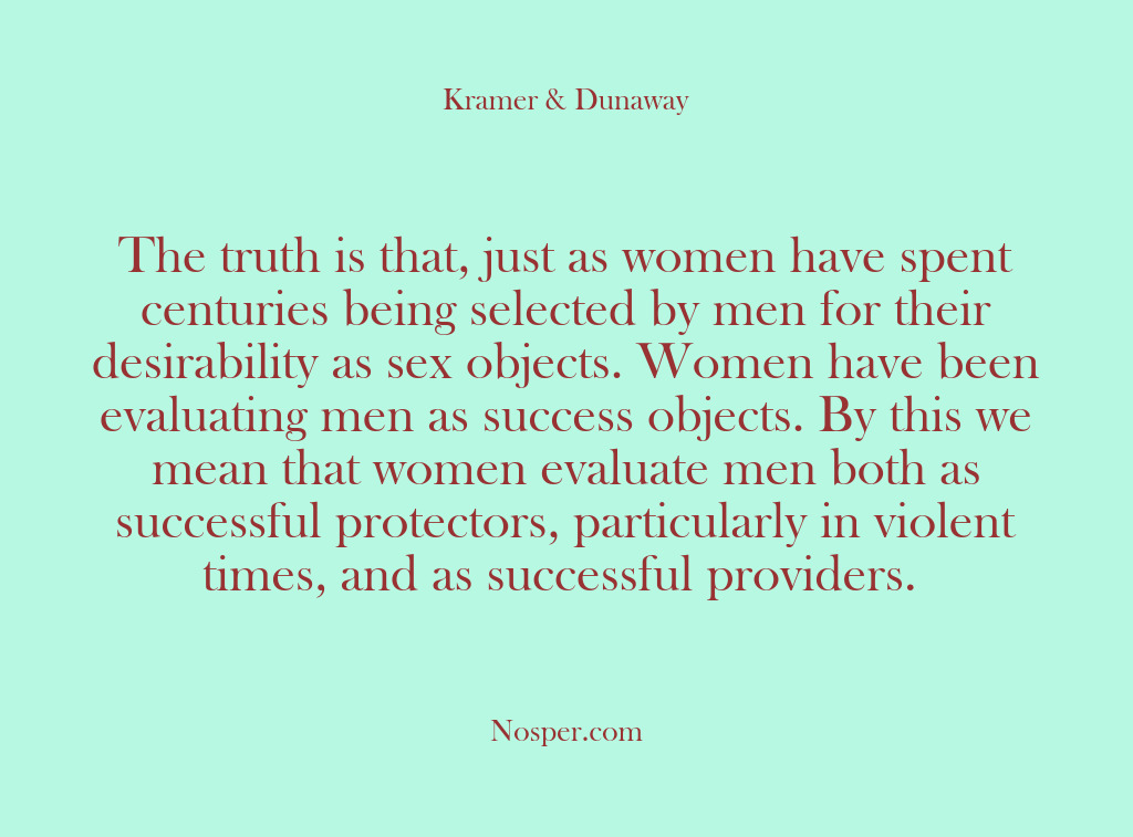 (Other Sources) The truth is that, just as women have spent centuries being selected…