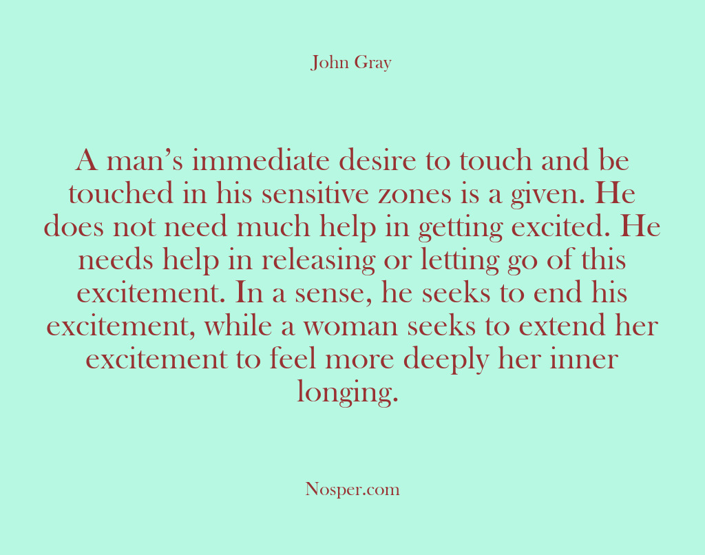 (Other Sources) A man’s immediate desire to touch and be touched in his sensitive…