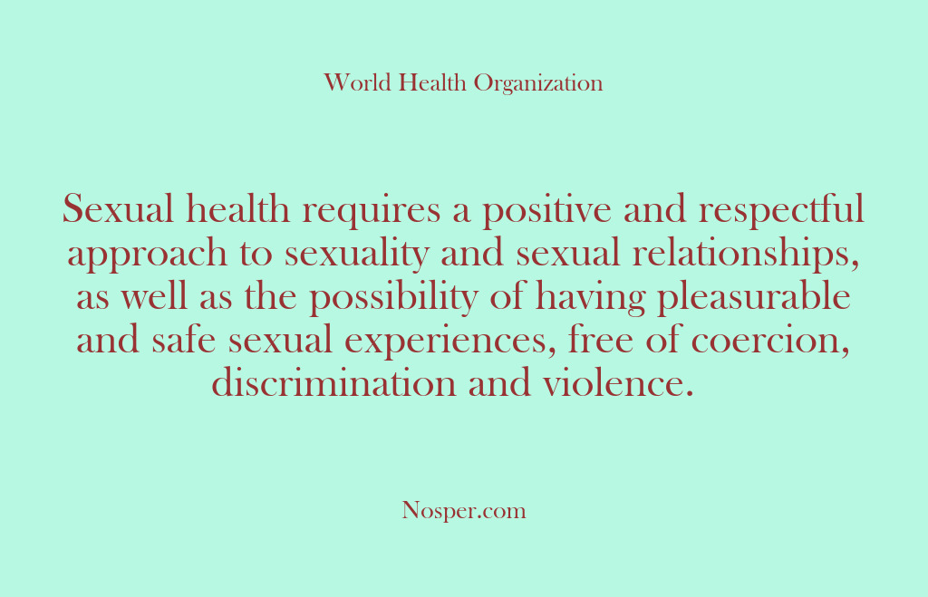 (Other Sources) Sexual health requires a positive and respectful approach to sexuality and sexual…